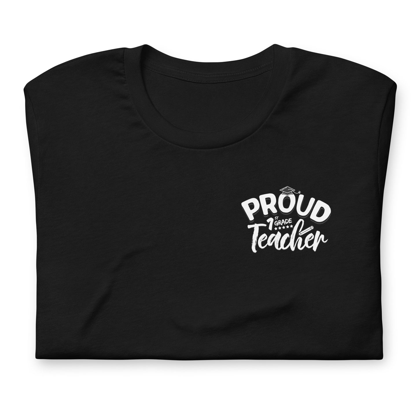 Unisex "Proud 1st Grade Teacher" T-Shirt