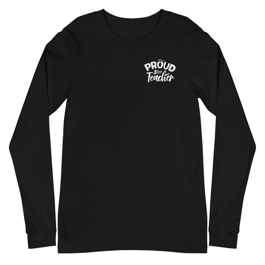 Unisex Long Sleeve "Proud 3rd Grade Teacher"