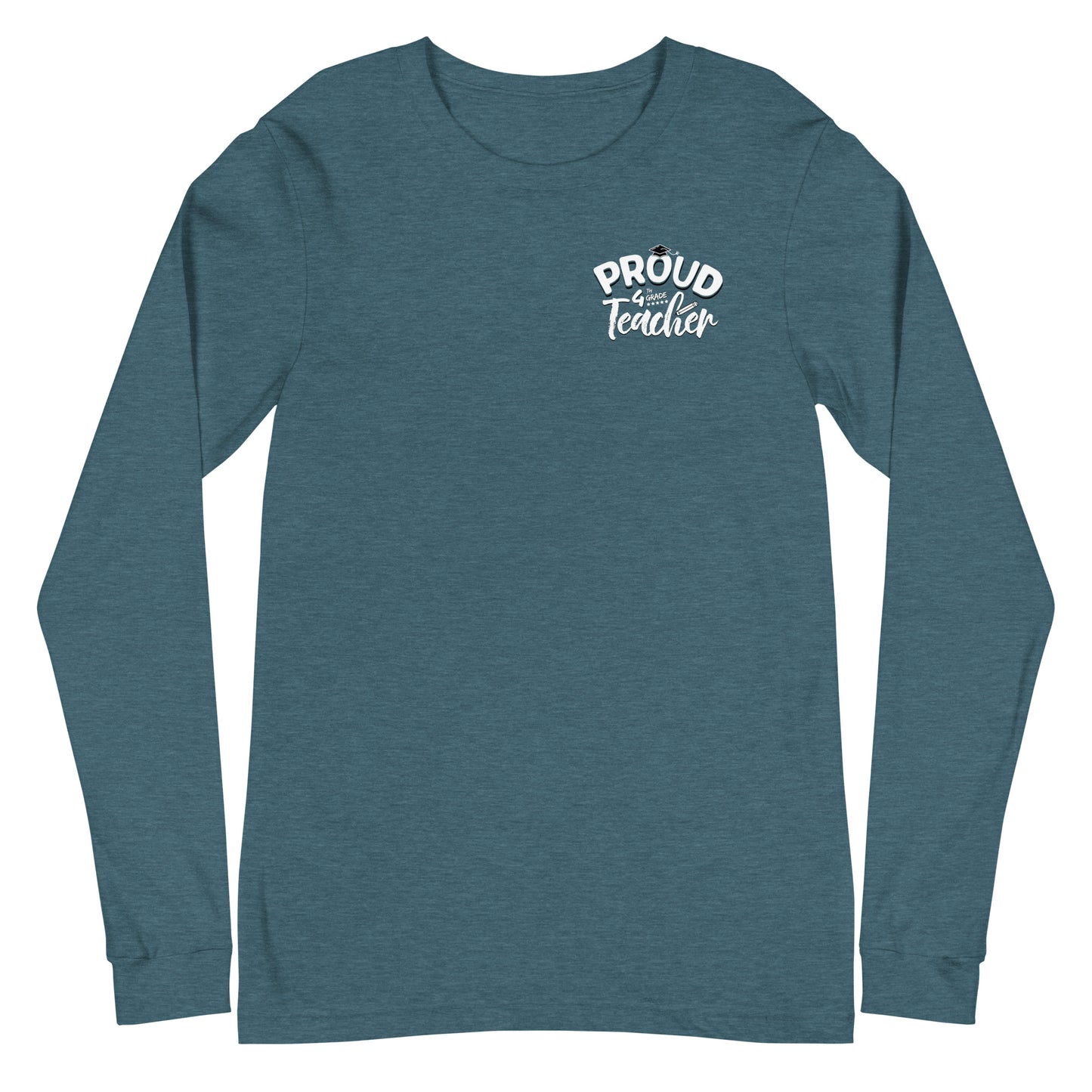 Unisex Long Sleeve "Proud 4th Grade Teacher"