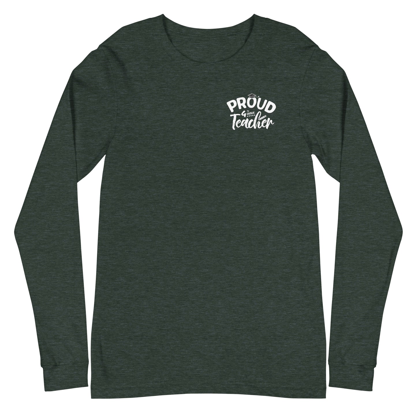 Unisex Long Sleeve "Proud 4th Grade Teacher"