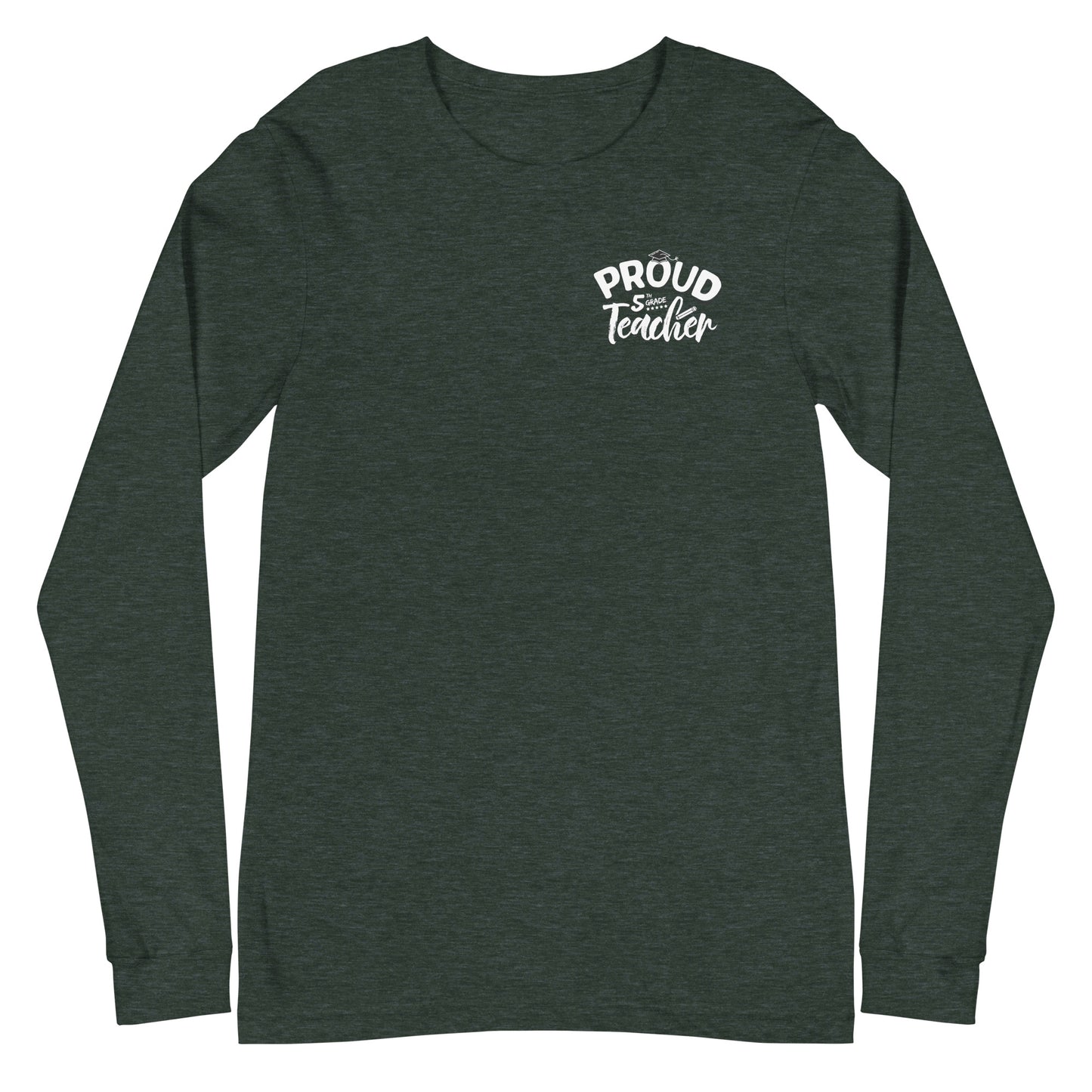 Unisex Long Sleeve "Proud 5th Grade Teacher"