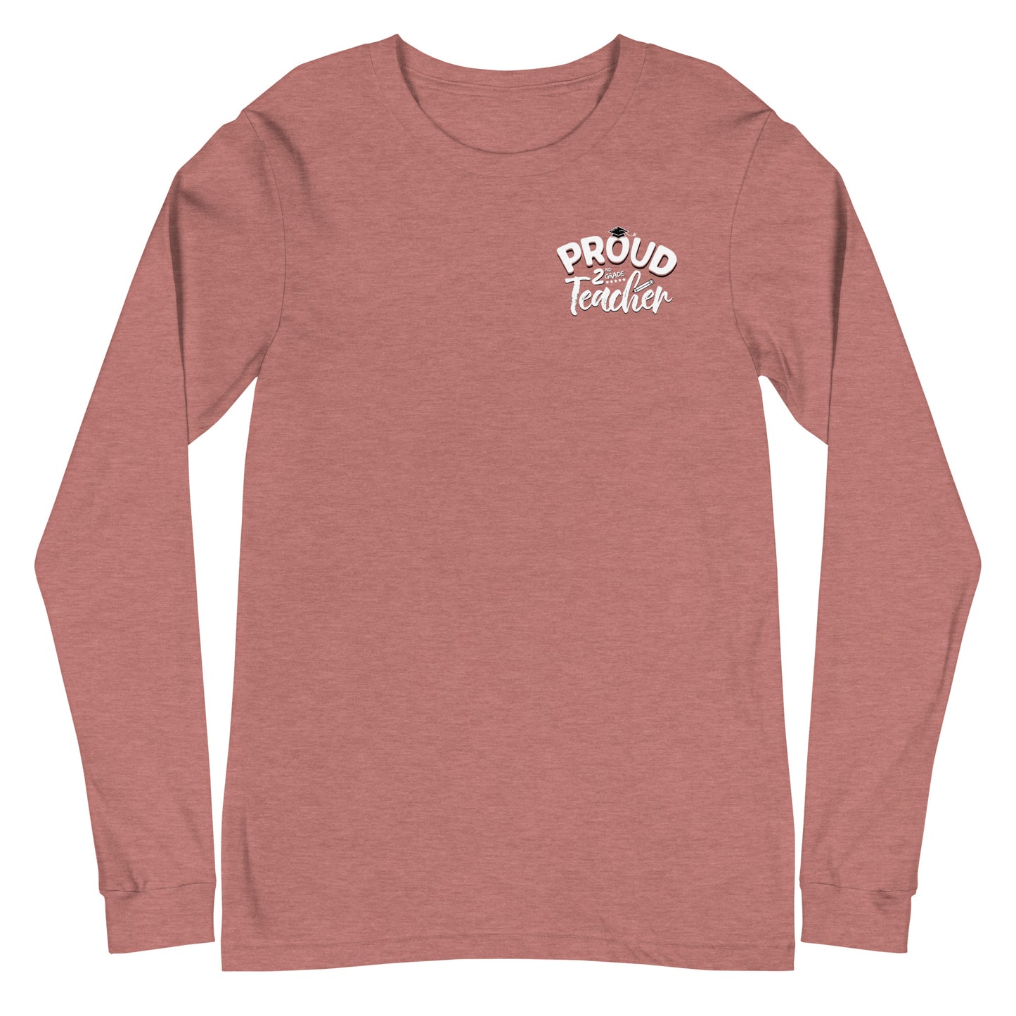 Unisex Long Sleeve "Proud 2nd Grade Teacher"