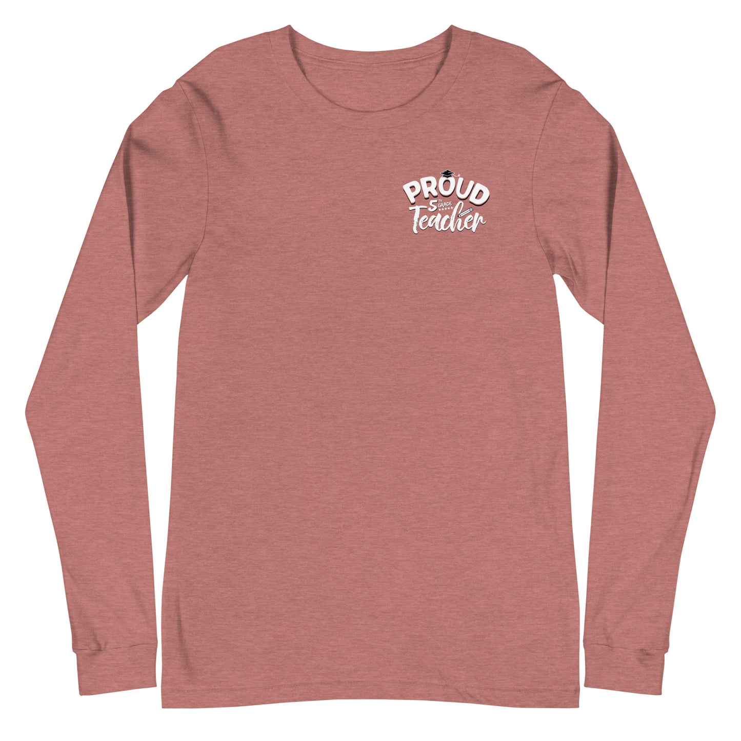 Unisex Long Sleeve "Proud 5th Grade Teacher"