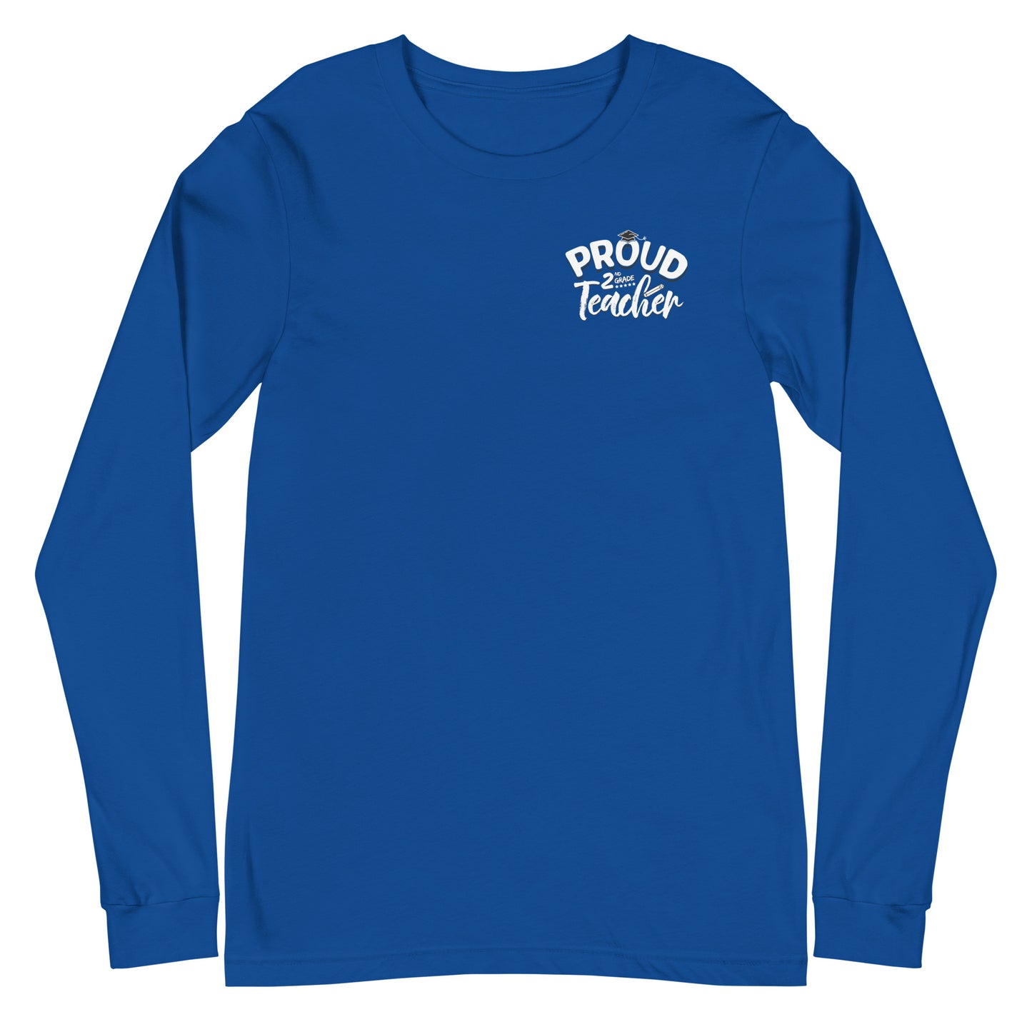 Unisex Long Sleeve "Proud 2nd Grade Teacher"