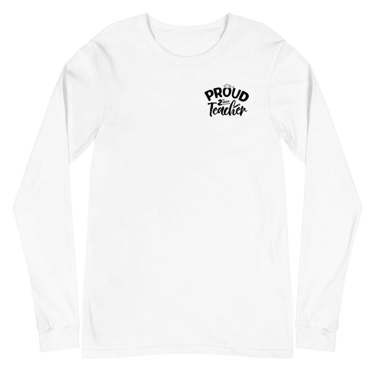 Unisex Long Sleeve "Proud 2nd Grade Teacher"