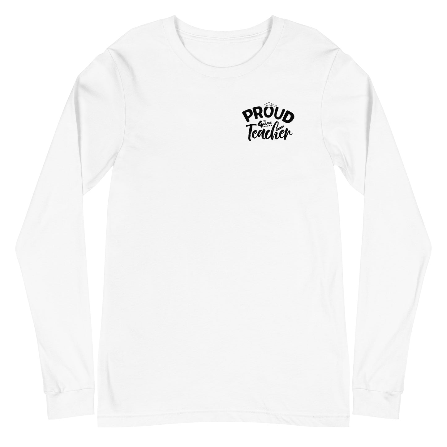 Unisex Long Sleeve "Proud 4th Grade Teacher"