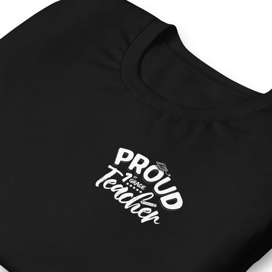 Unisex "Proud 1st Grade Teacher" T-Shirt