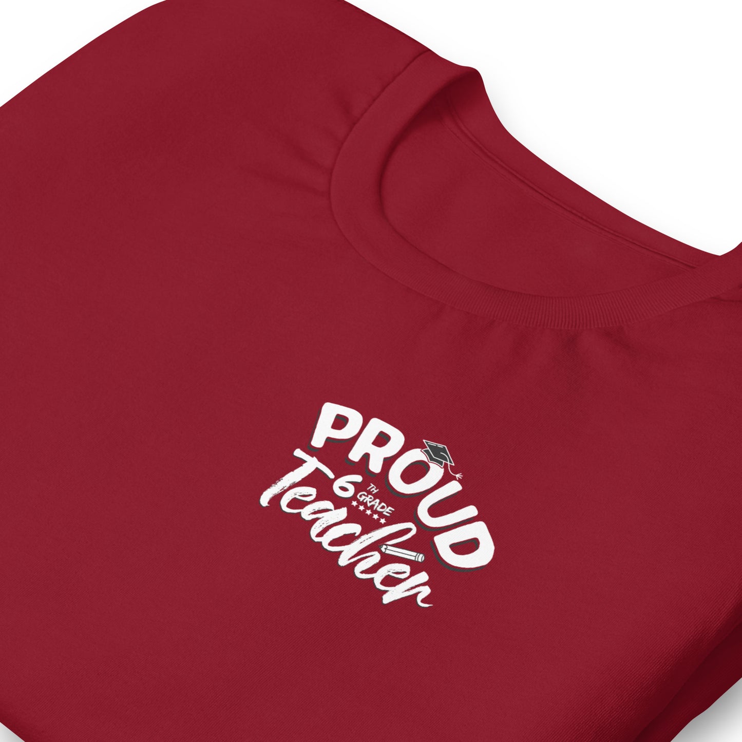 Unisex "Proud 6th Grade Teacher" T-Shirt