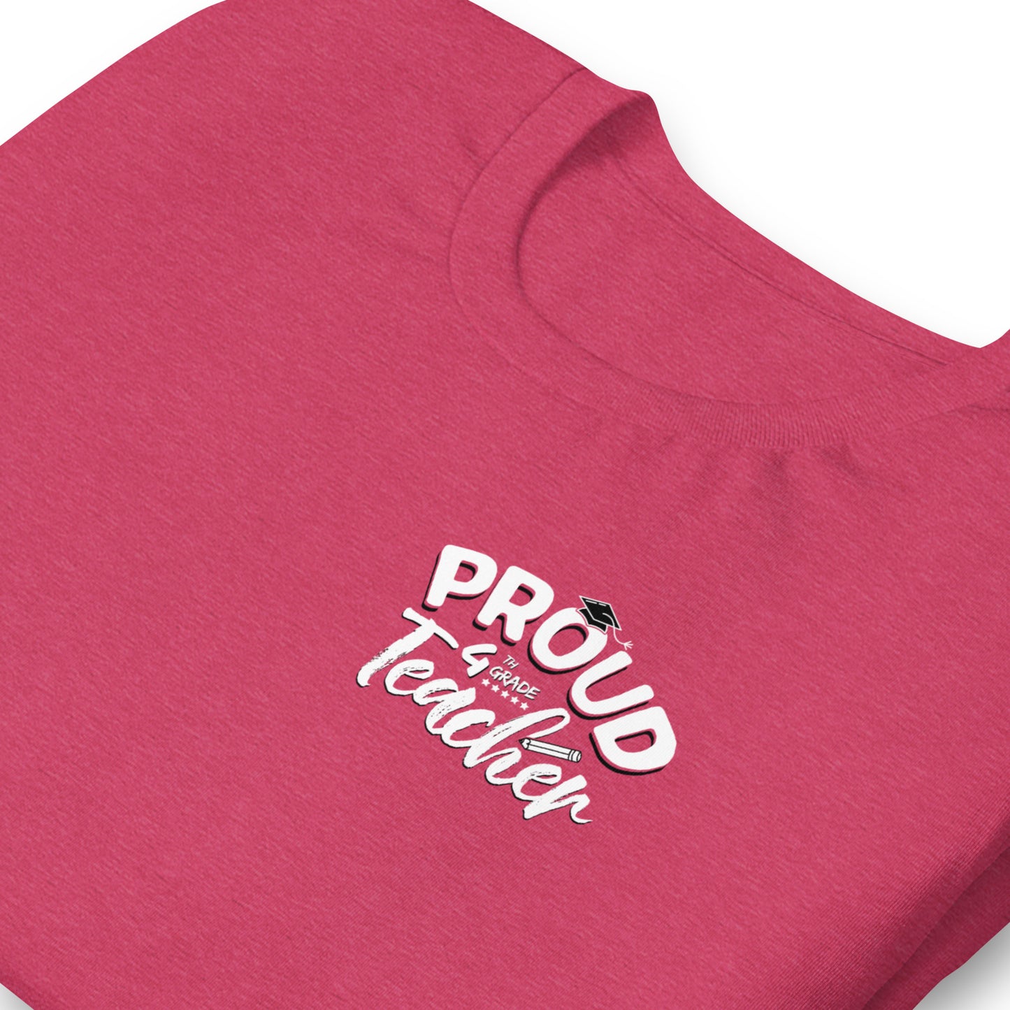 Unisex "Proud 4th Grade Teacher" T-Shirt