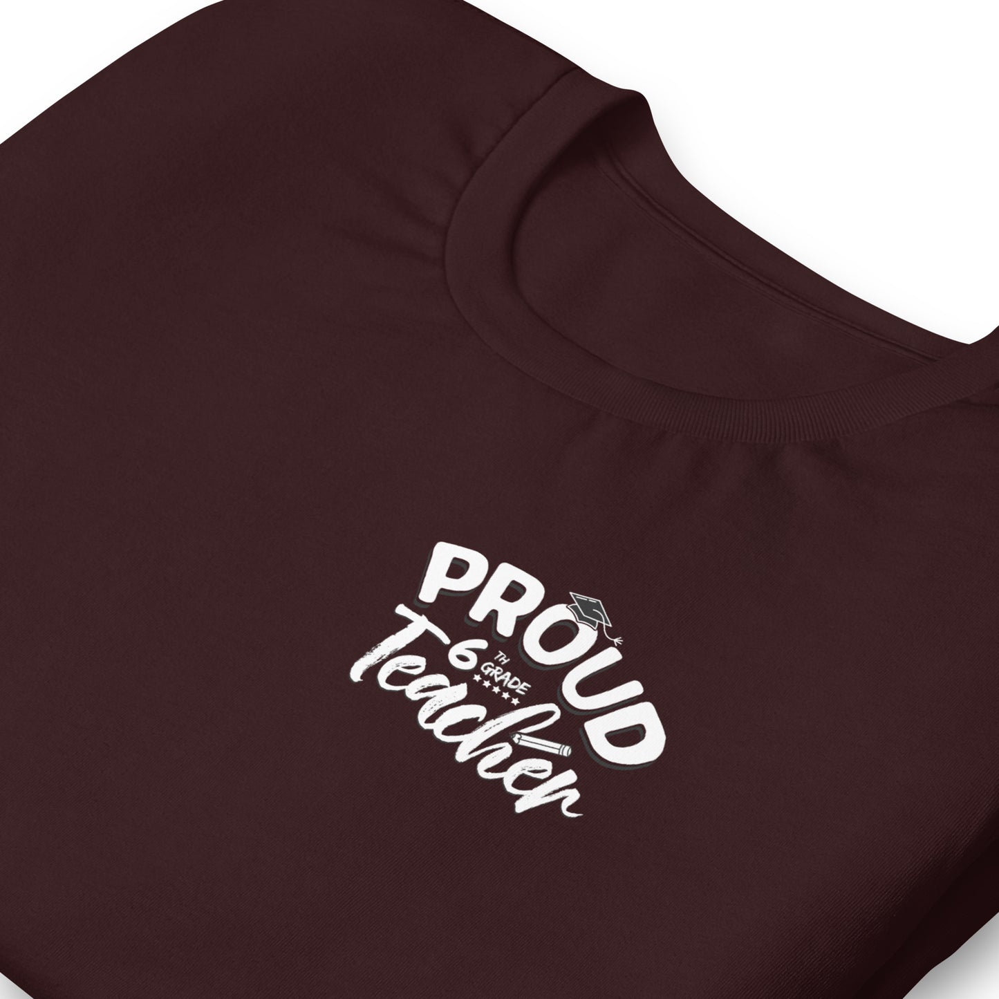 Unisex "Proud 6th Grade Teacher" T-Shirt