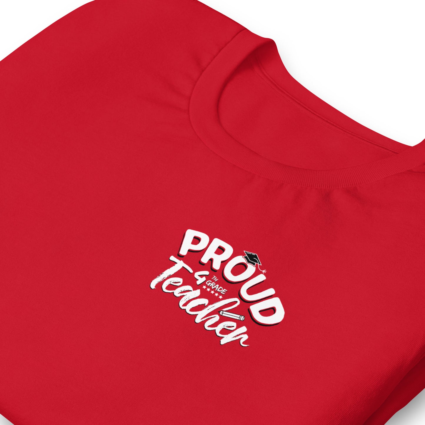 Unisex "Proud 4th Grade Teacher" T-Shirt