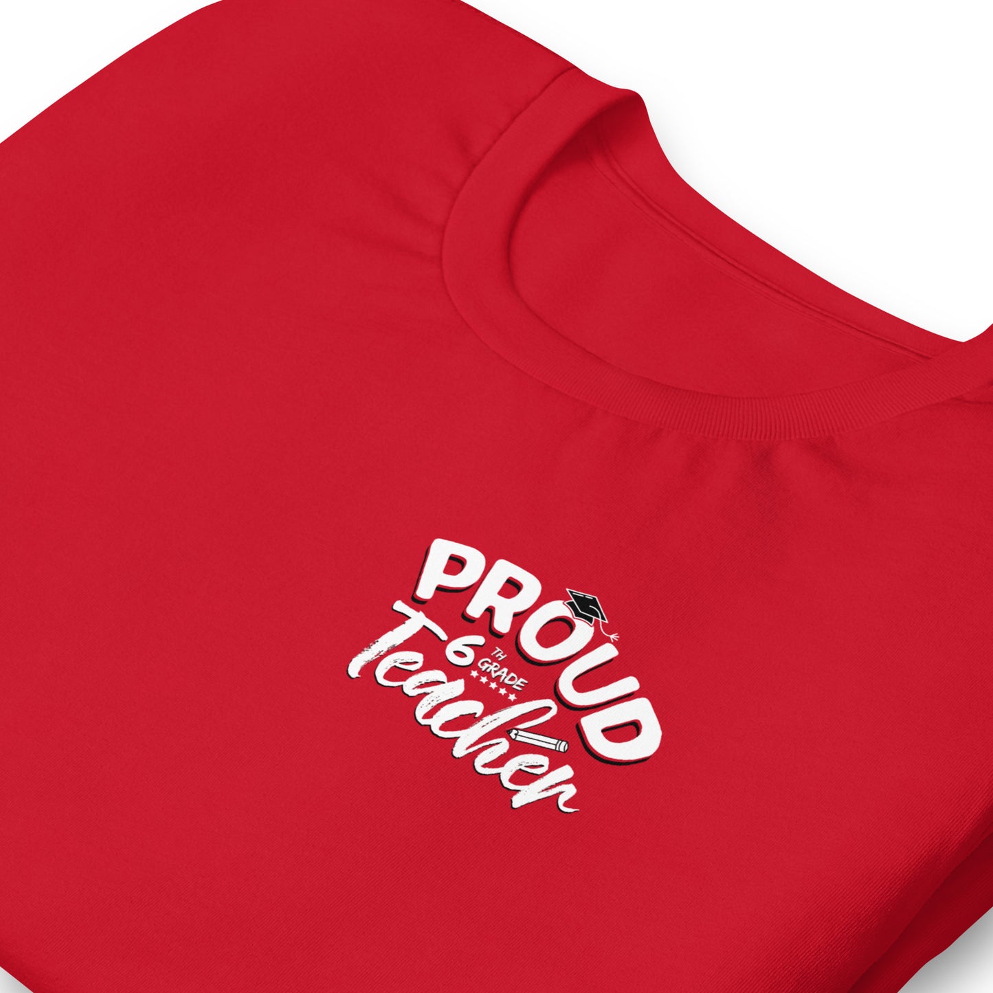 Unisex "Proud 6th Grade Teacher" T-Shirt