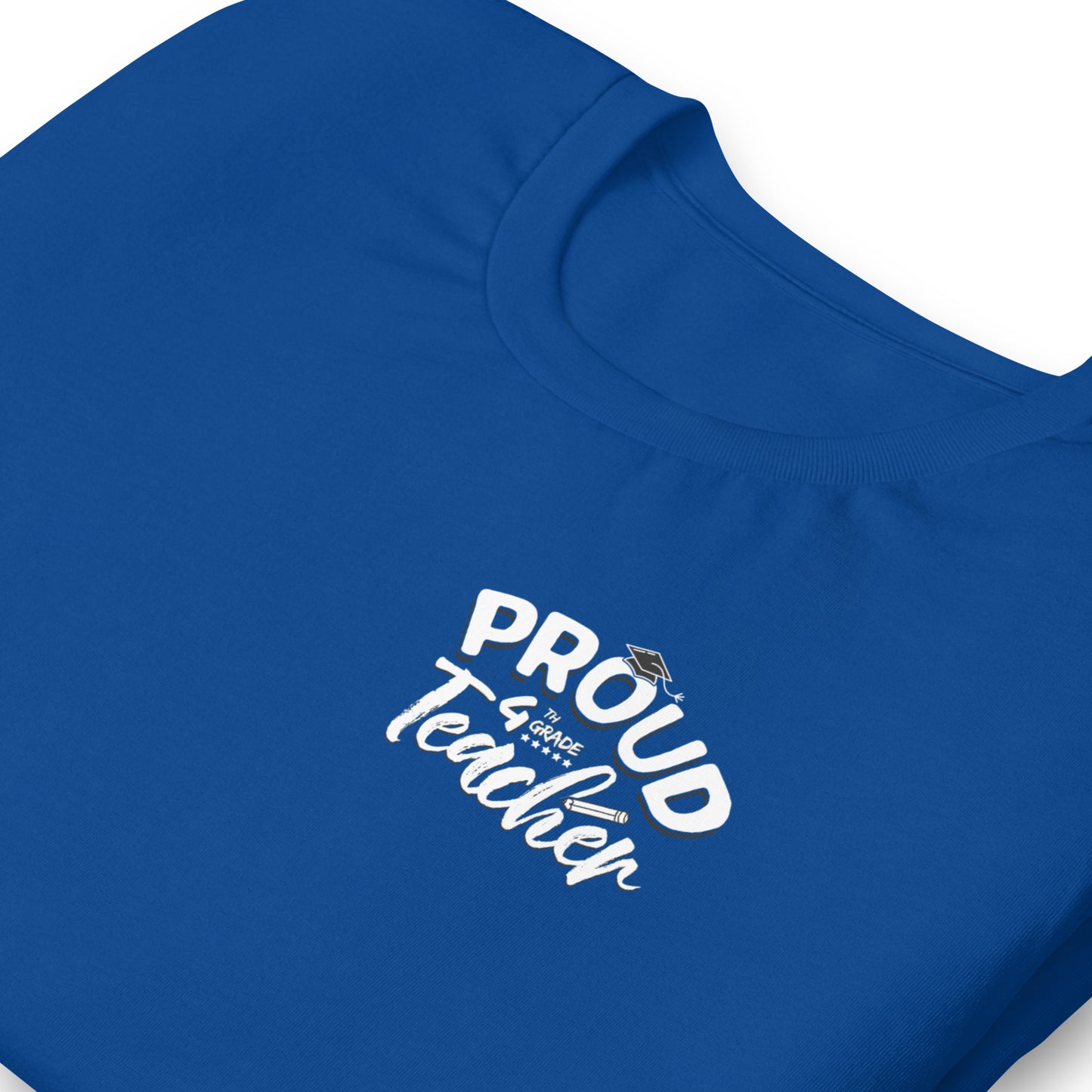 Unisex "Proud 4th Grade Teacher" T-Shirt