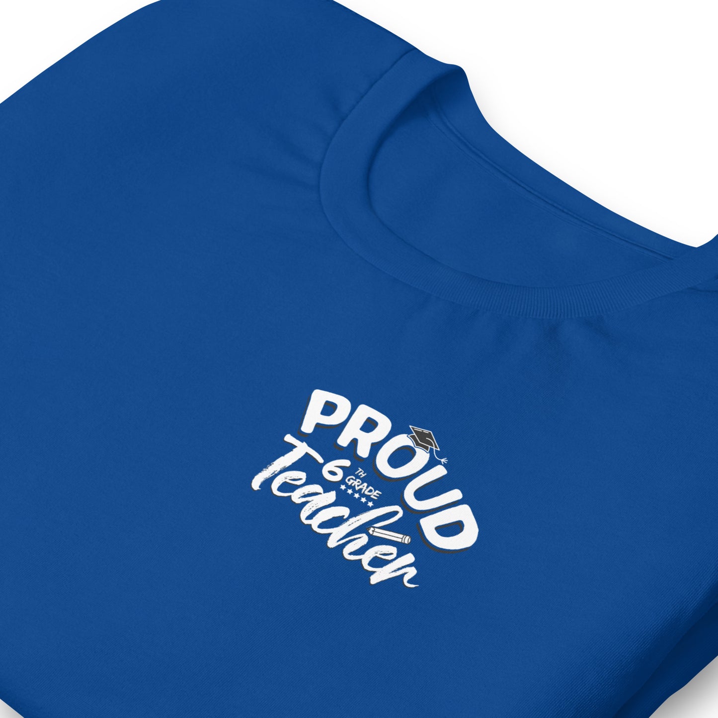 Unisex "Proud 6th Grade Teacher" T-Shirt